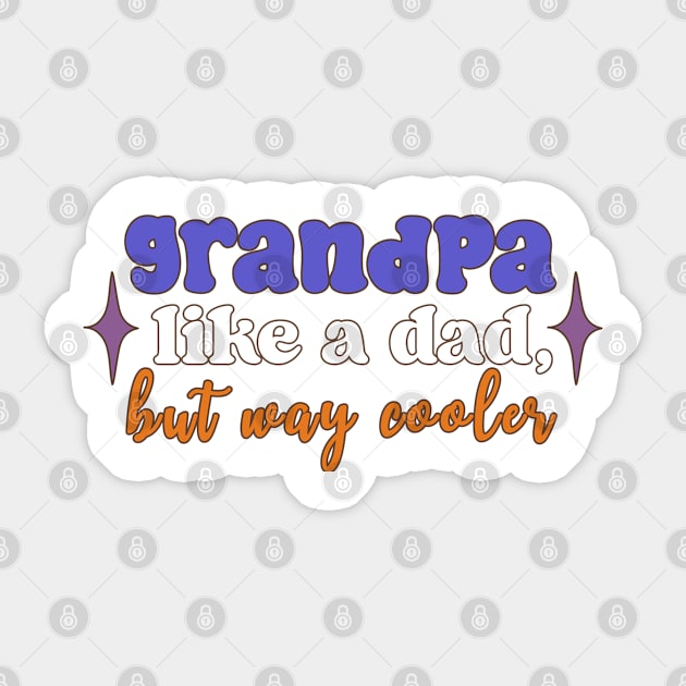 Grandpa: Like A Dad, But Way Cooler Sticker by TurnEffect